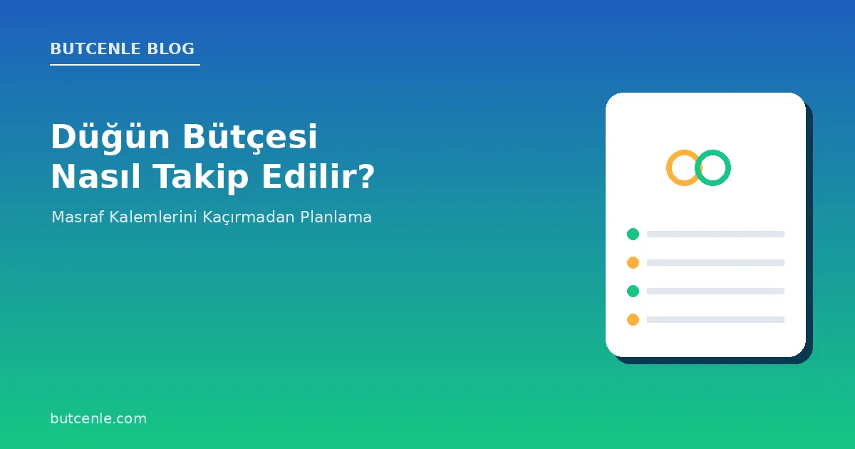 Düğün Bütçesi Nasıl Takip Edilir? Masraf Kalemlerini Kaçırmadan Planlama