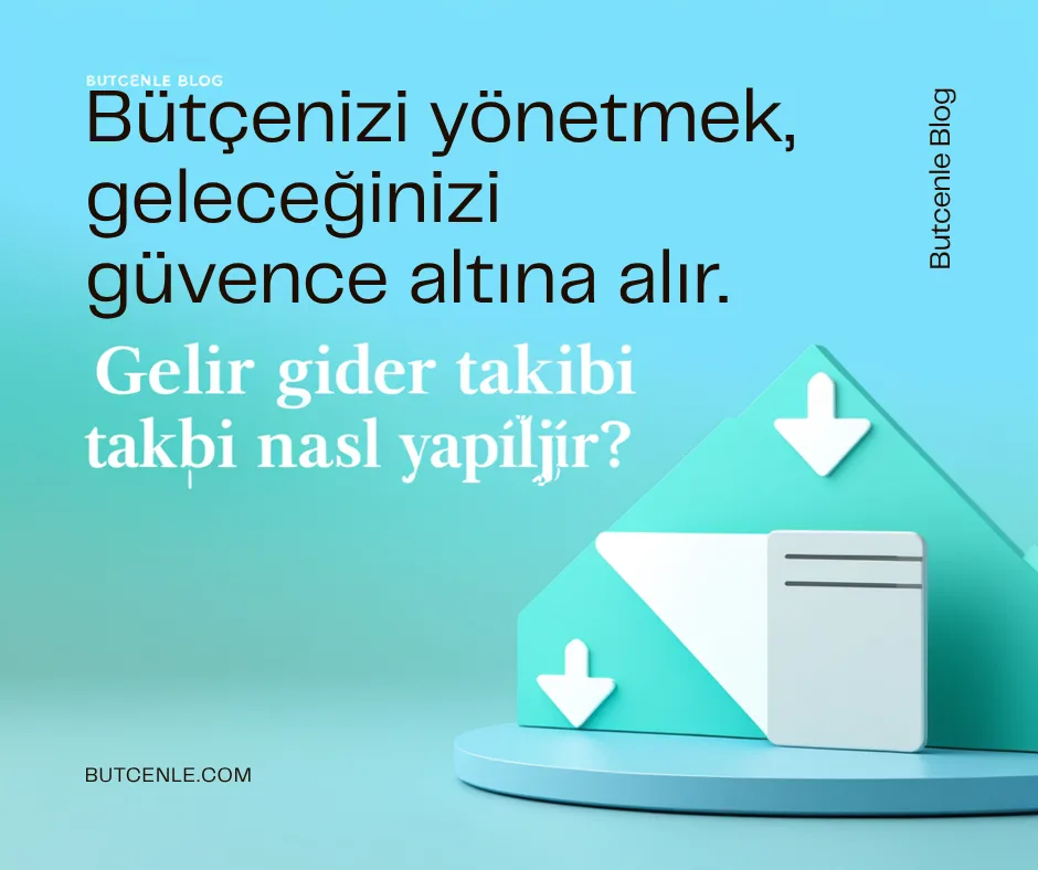 Gelir Gider Takibi Nasıl Yapılır?