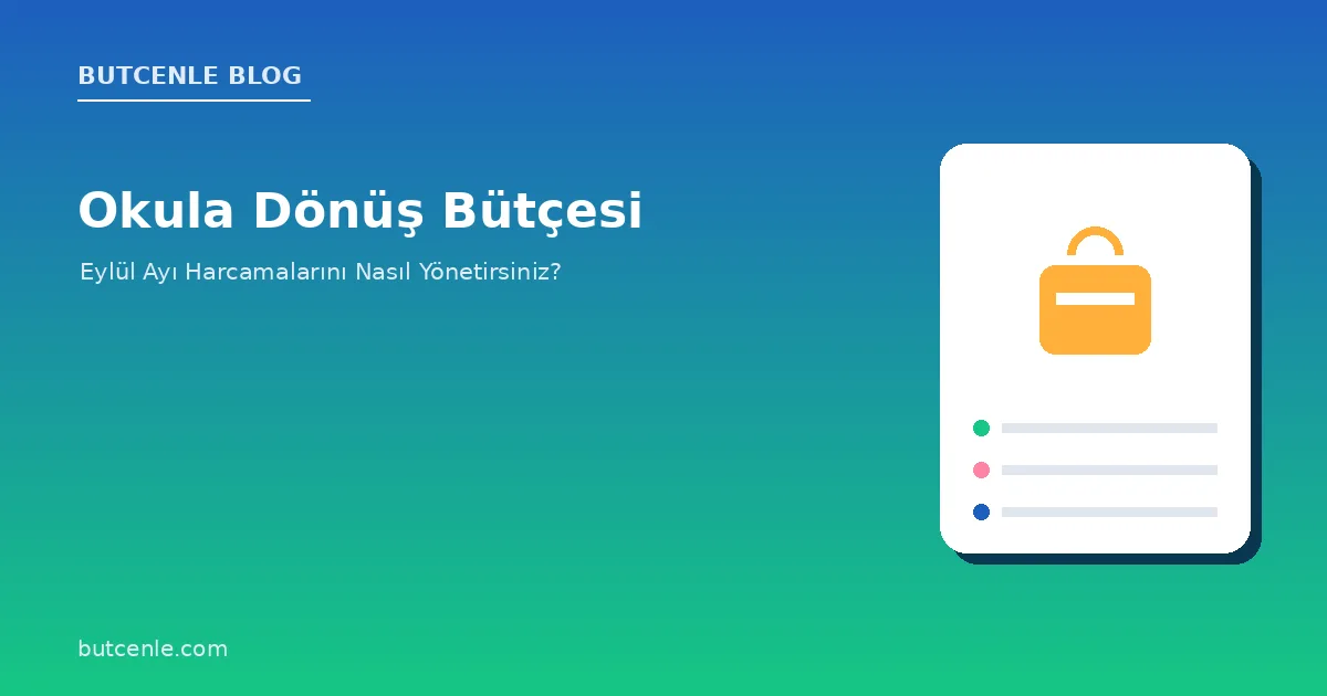 Okula Dönüş Bütçesi: Eylül Ayı Harcamalarını Nasıl Yönetirsiniz?