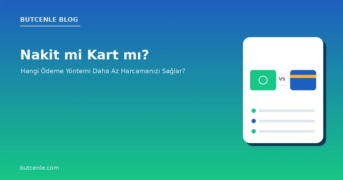 Nakit mi Kart mı? Hangi Ödeme Yöntemi Daha Az Harcamanızı Sağlar?