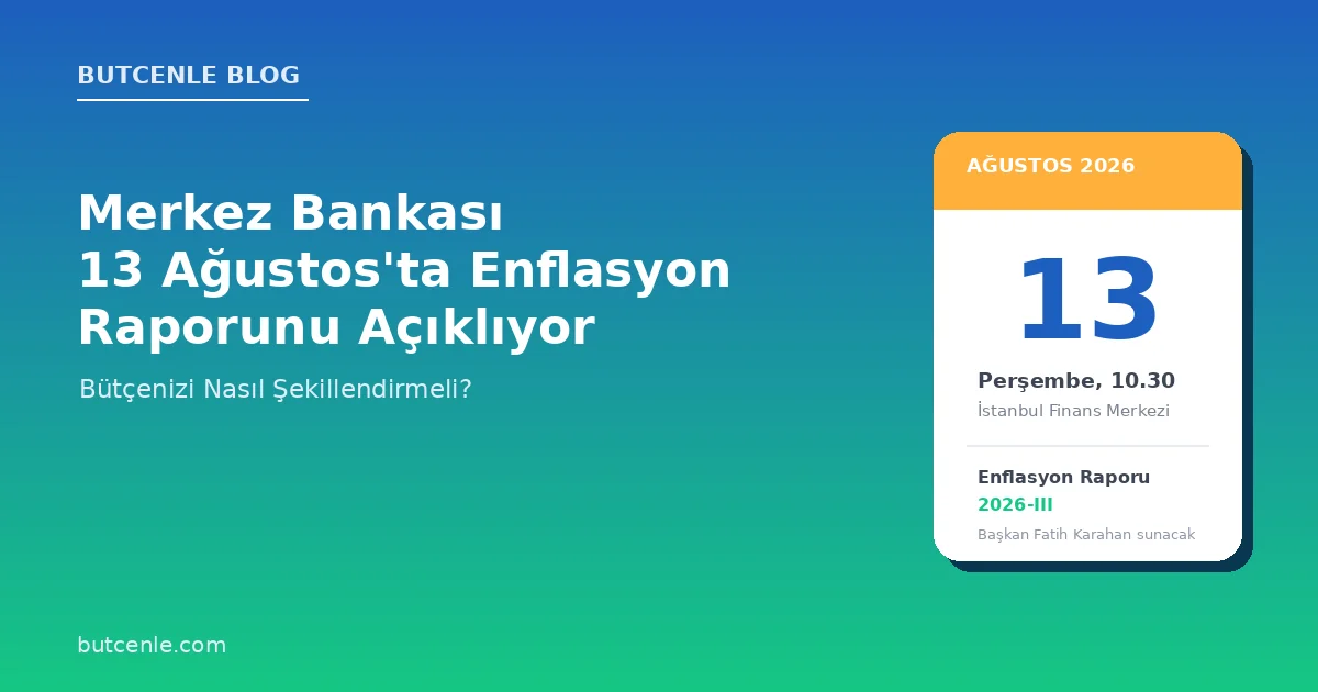 Merkez Bankası 13 Ağustos'ta Enflasyon Raporunu Açıklıyor: Bütçenizi Nasıl Şekillendirmeli
