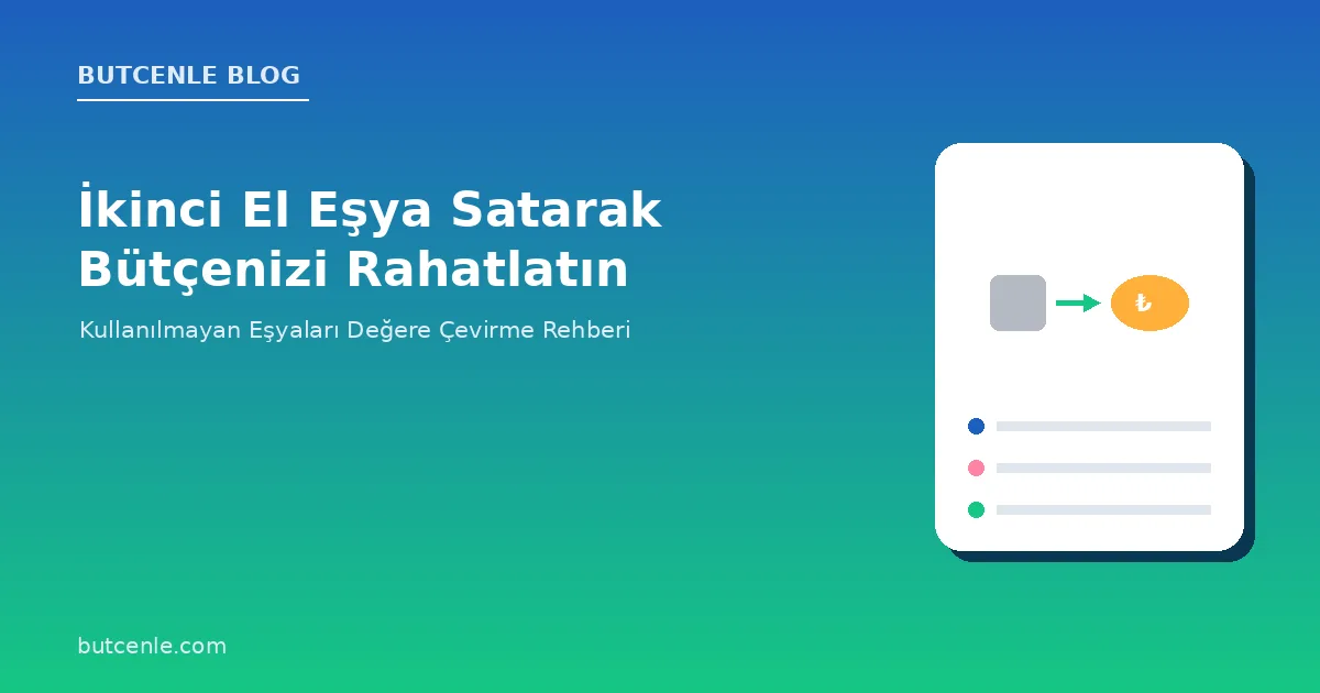 İkinci El Eşya Satarak Bütçenizi Rahatlatmanın Yolları