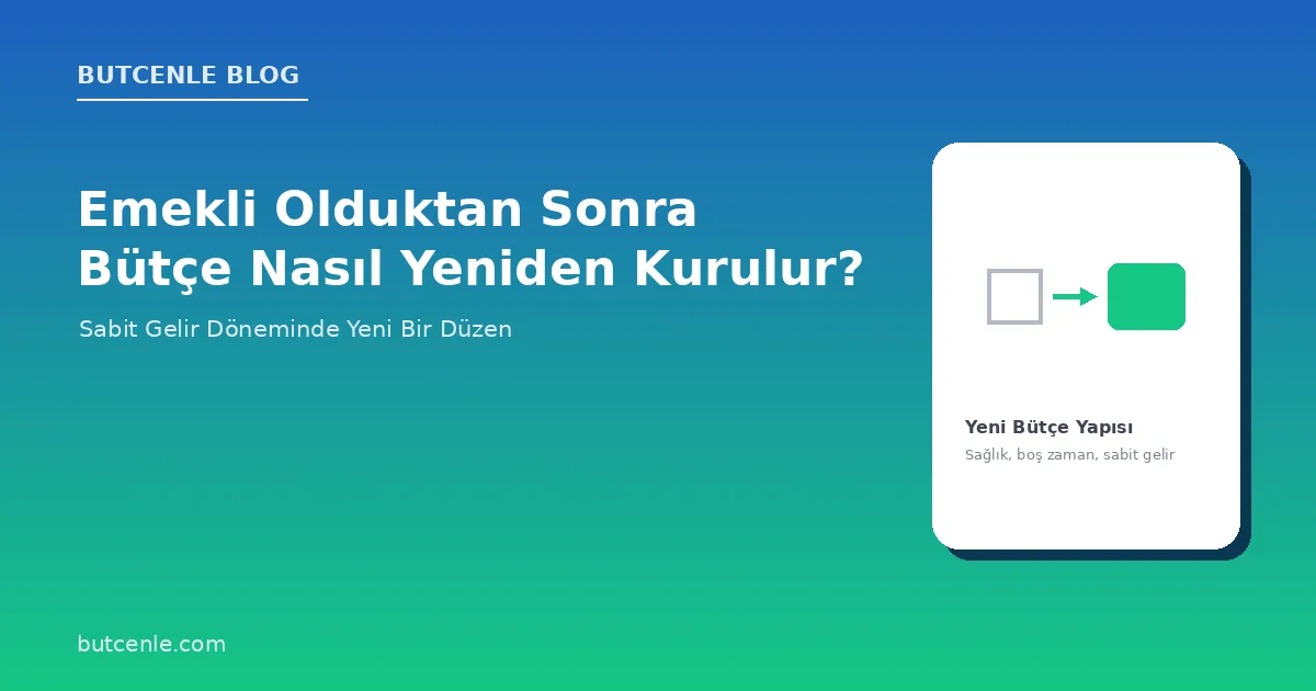 Emekli Olduktan Sonra Bütçe Nasıl Yeniden Kurulur?
