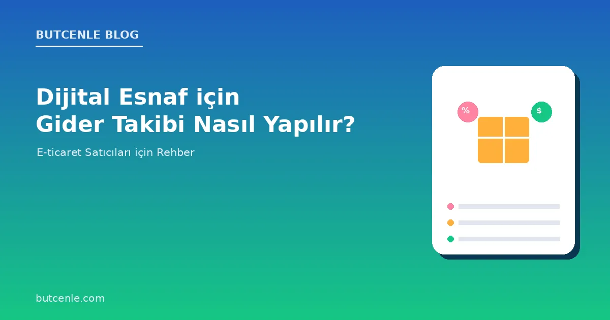 Dijital Esnaf/E-ticaret Satıcıları için Gider Takibi Nasıl Yapılır?