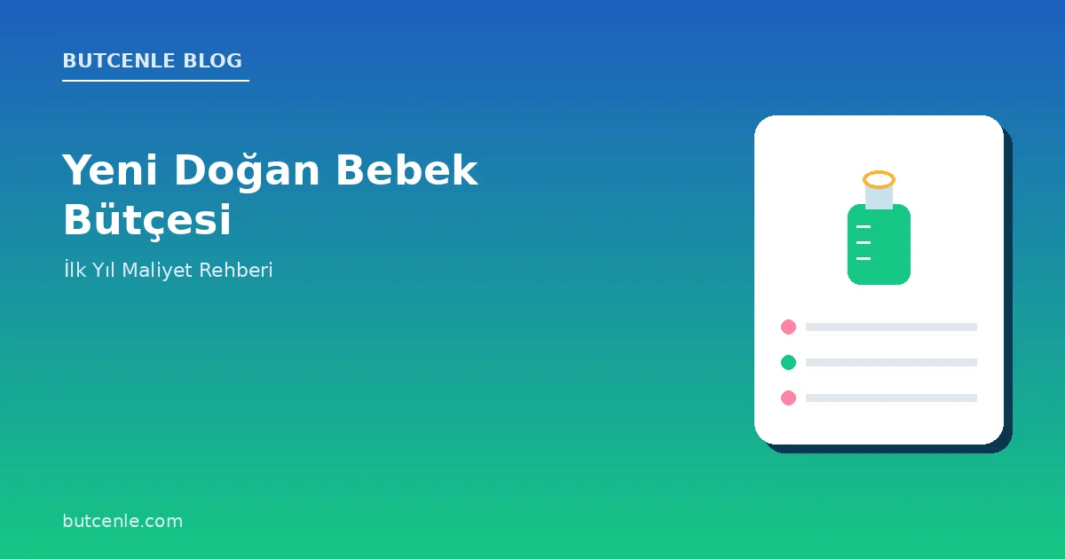 Yeni Doğan Bebek Bütçesi: İlk Yıl Maliyet Rehberi
